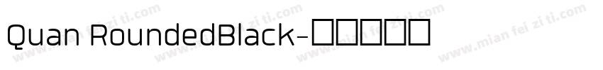 Quan RoundedBlack字体转换